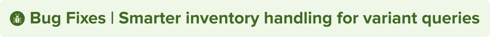 Bug_Fixes_Smarter_inventory_handling_for_variant_queries